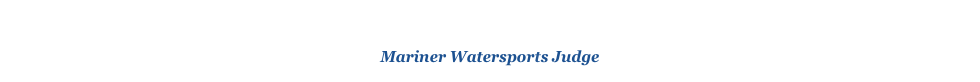 Kimberley J Gage
Mariner Watersports Judge